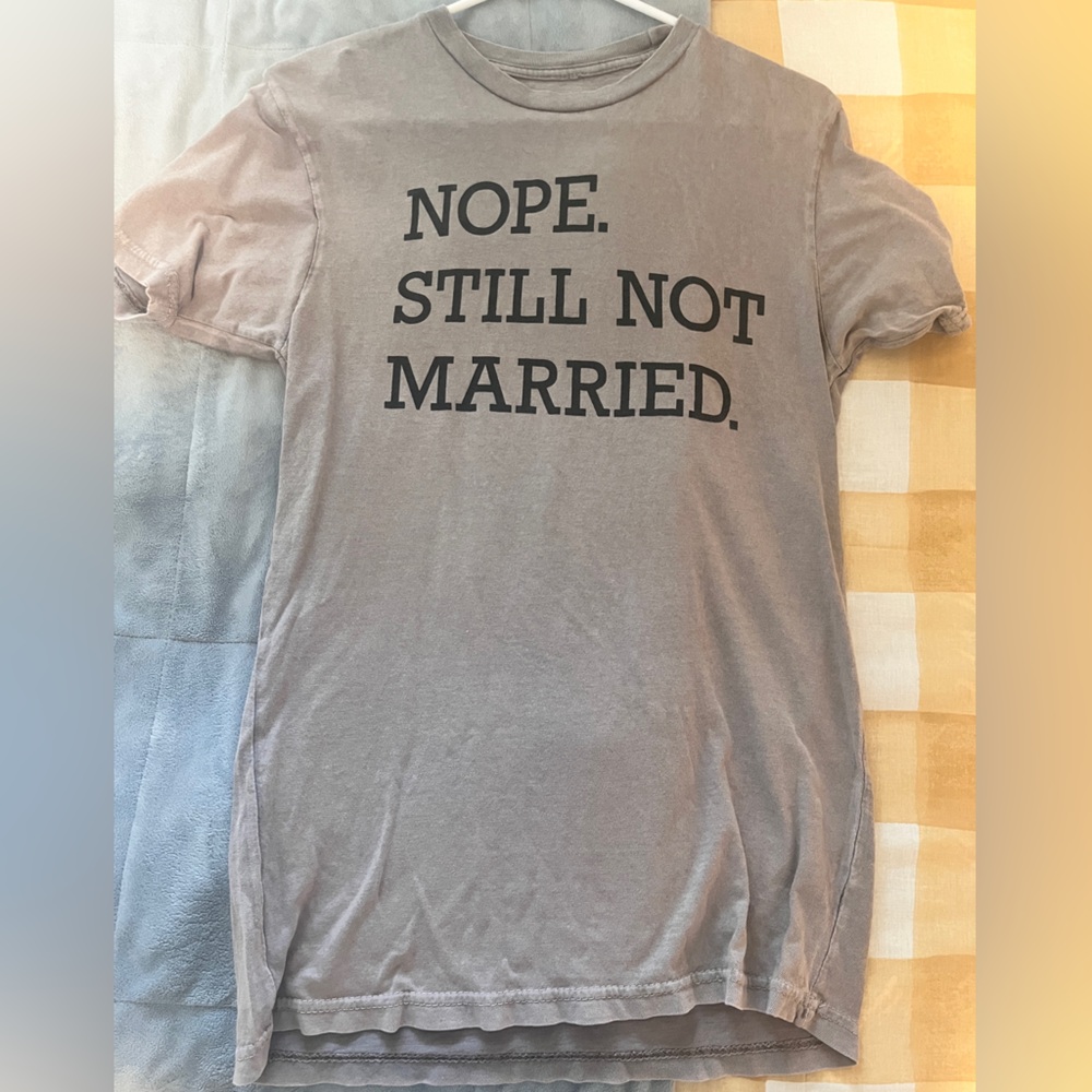 “Nope still not married” tee. Womens L